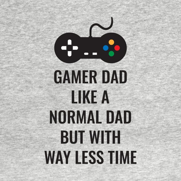 Gamer Dad Like A Normal Dad But With Way Less Time by notami